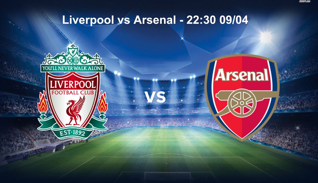 Soi kèo Liverpool vs Arsenal 22h30, ngày 09/04, giải NHA