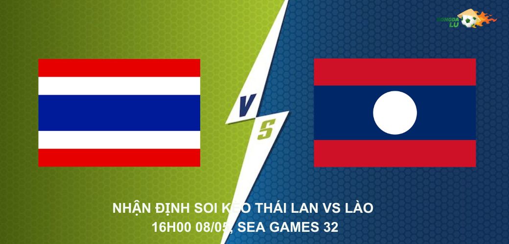 Nhận định soi kèo Thái Lan vs Lào 16H00 08/05, SEA Games 32