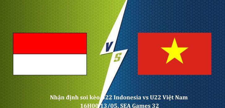 Nhận định soi kèo U22 Indonesia vs U22 Việt Nam 16H00 13/05, SEA Games 32