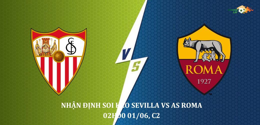 Nhận định soi kèo trận đấu Sevilla Vs AS Roma 02h00 01/06, giải C2