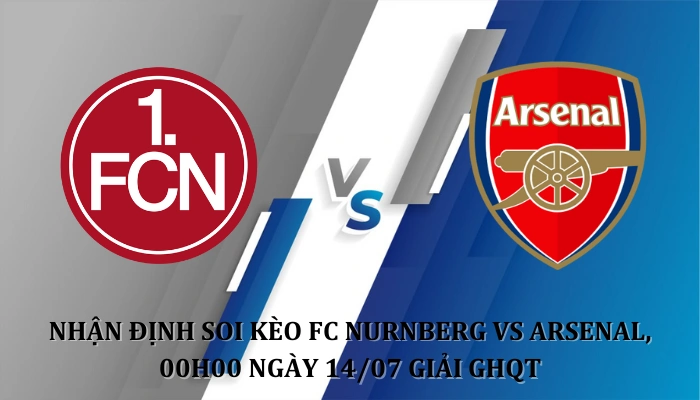 Nhận định soi kèo FC Nurnberg vs Arsenal 00h00 Ngày 14/07 giải GHQT