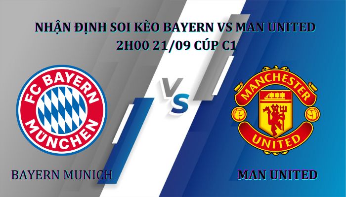 Nhận định soi kèo Bayern Munich vs Man United 2h00 21/09 Cúp C1