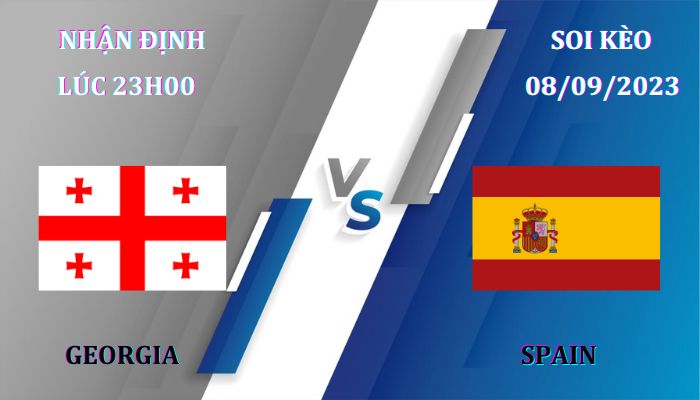 Nhận định soi kèo Georgia vs Tây Ban Nha 23h00 ngày 08/09 vòng loại euro