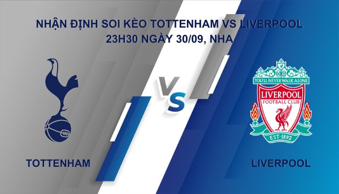 Nhận định soi kèo Tottenham vs Liverpool ngày 30/09 Giải Ngoại Hạng Anh