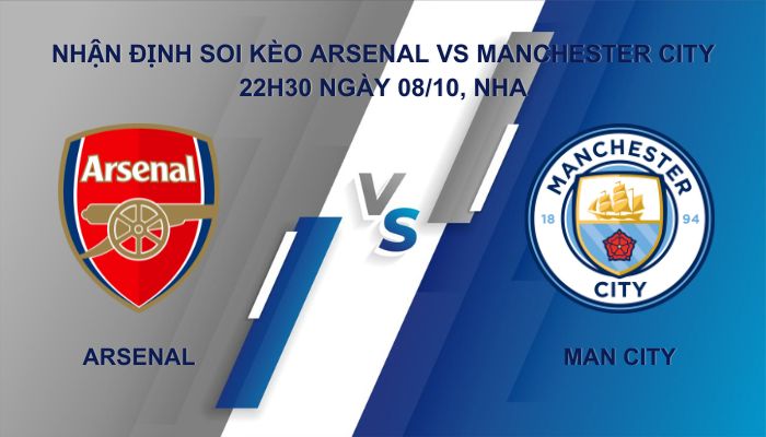 Nhận định soi kèo Arsenal Vs Manchester City ngày 8/10 Giải Ngoại Hạng Anh