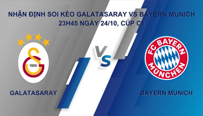 Nhận định soi kèo Galatasaray Vs Bayern Munich ngày 24/10, Giải Cúp C1