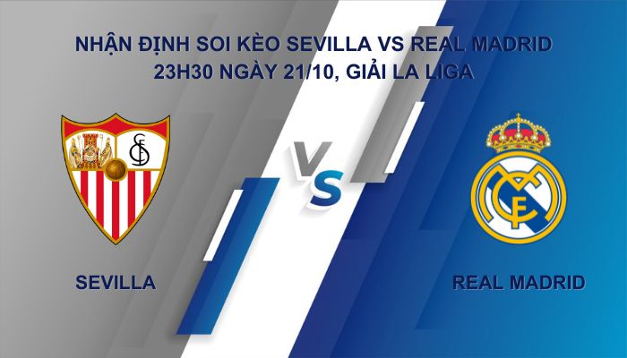 Nhận định soi kèo Sevilla Vs Real Madrid ngày 21/10, Giải La Liga