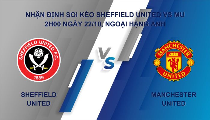 Nhận định soi kèo Sheffield United vs MU ngày 22/10 Giải Ngoại Hạng Anh